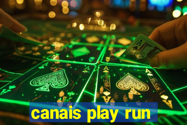 canais play run